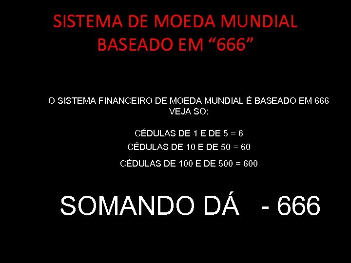 SISTEMA DE MOEDA MUNDIAL BASEADO EM “ 666” O SISTEMA FINANCEIRO DE MOEDA MUNDIAL
