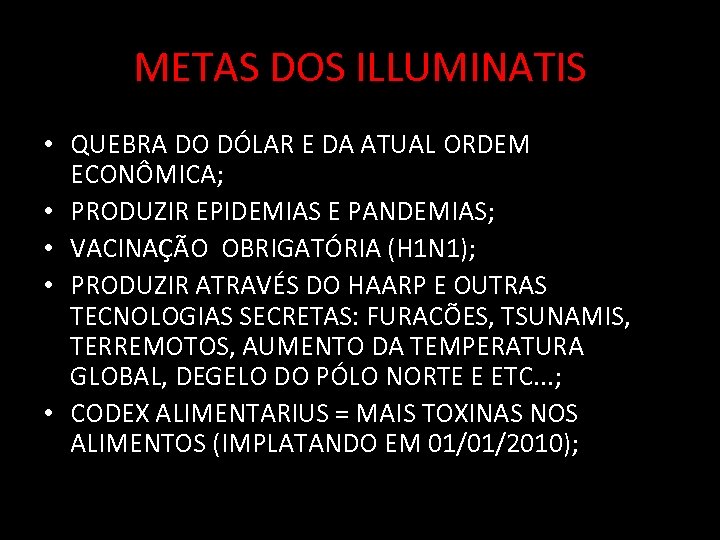 METAS DOS ILLUMINATIS • QUEBRA DO DÓLAR E DA ATUAL ORDEM ECONÔMICA; • PRODUZIR