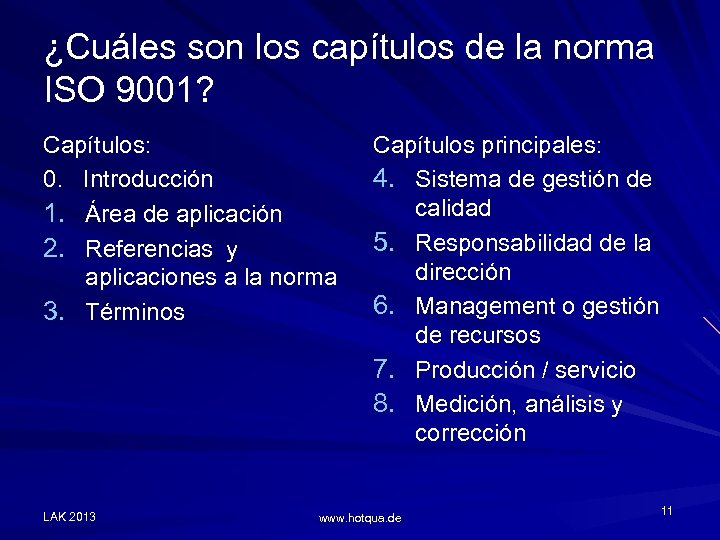 ¿Cuáles son los capítulos de la norma ISO 9001? Capítulos: 0. Introducción 1. Área
