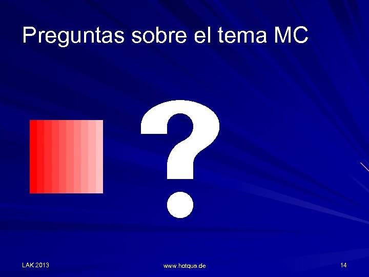 Preguntas sobre el tema MC LAK 2013 www. hotqua. de 14 