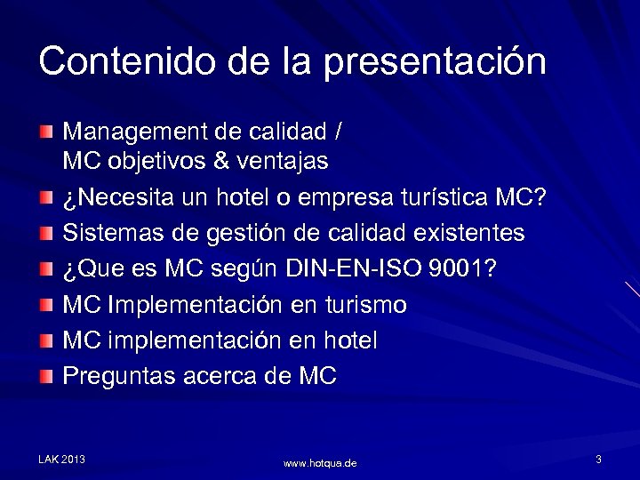 Contenido de la presentación Management de calidad / MC objetivos & ventajas ¿Necesita un
