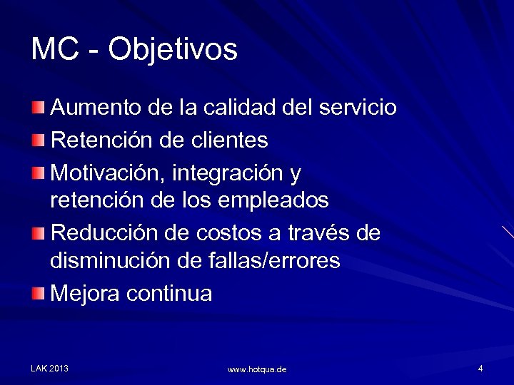 MC - Objetivos Aumento de la calidad del servicio Retención de clientes Motivación, integración