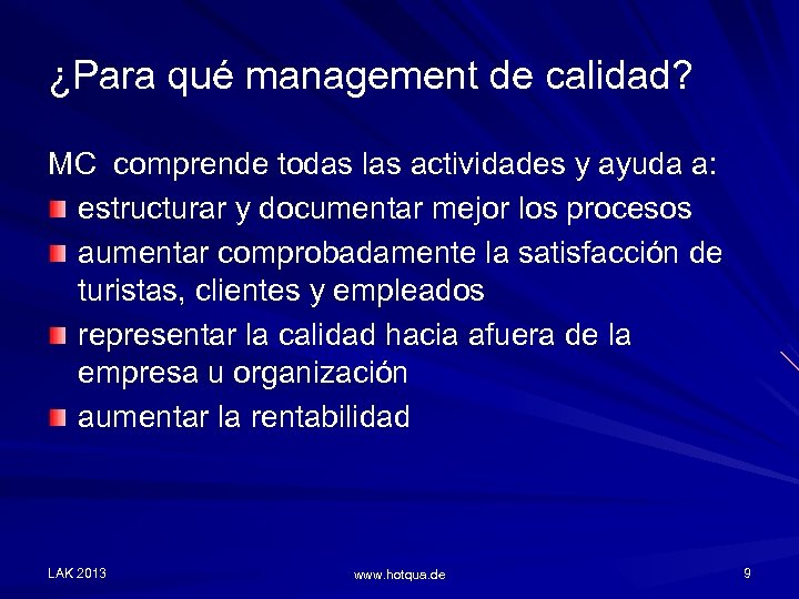 ¿Para qué management de calidad? MC comprende todas las actividades y ayuda a: estructurar