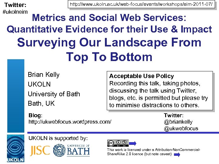 Twitter: http: //www. ukoln. ac. uk/web-focus/events/workshops/eim-2011 -07/ #ukolneim Metrics and Social Web Services: Quantitative