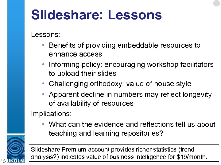 Slideshare: Lessons: • Benefits of providing embeddable resources to enhance access • Informing policy: