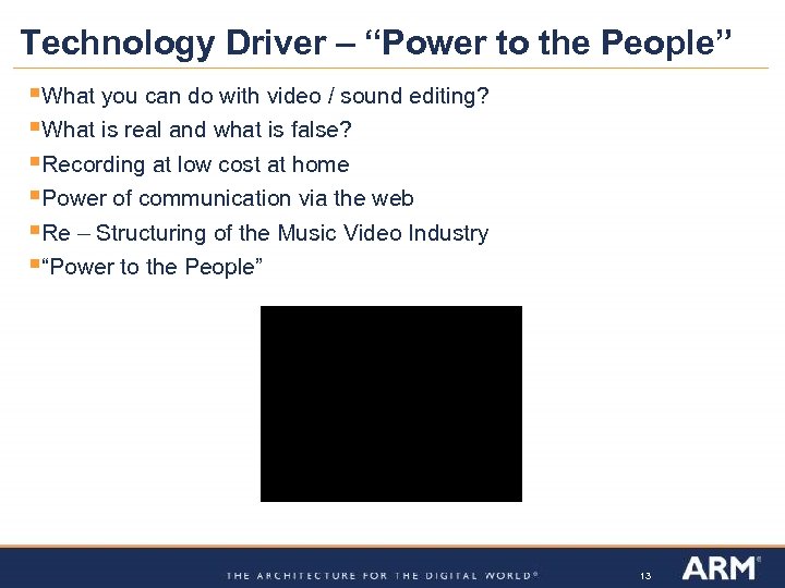 Technology Driver – “Power to the People” §What you can do with video /