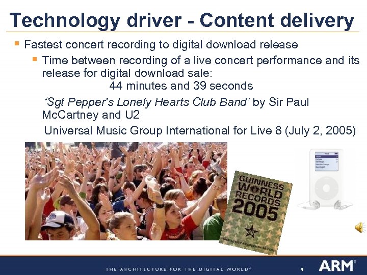 Technology driver - Content delivery § Fastest concert recording to digital download release §