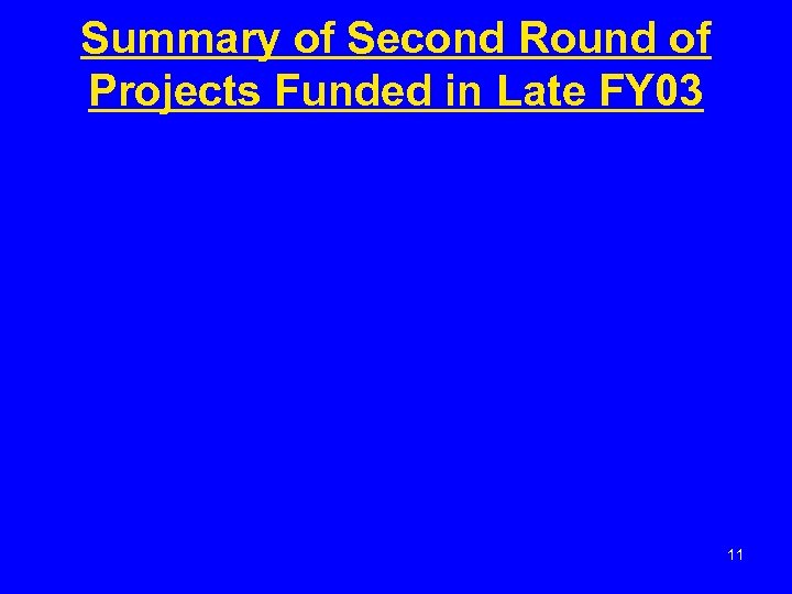 Summary of Second Round of Projects Funded in Late FY 03 11 
