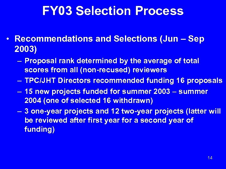 FY 03 Selection Process • Recommendations and Selections (Jun – Sep 2003) – Proposal