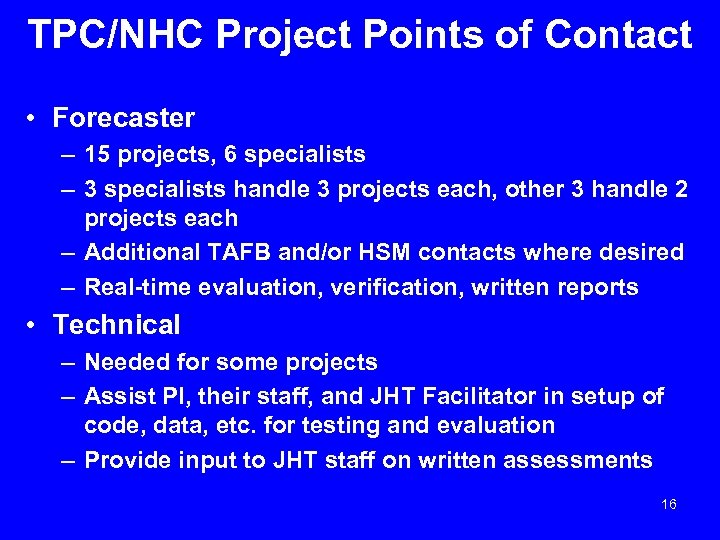 TPC/NHC Project Points of Contact • Forecaster – 15 projects, 6 specialists – 3