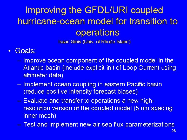 Improving the GFDL/URI coupled hurricane-ocean model for transition to operations Isaac Ginis (Univ. of