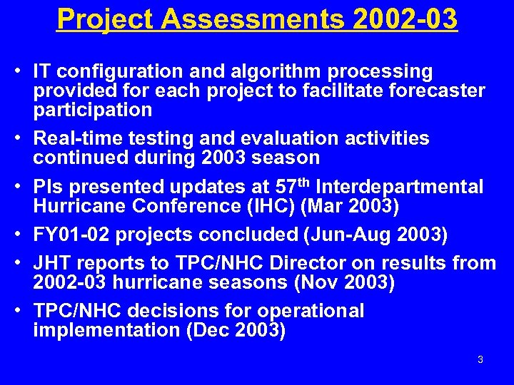 Project Assessments 2002 -03 • IT configuration and algorithm processing provided for each project