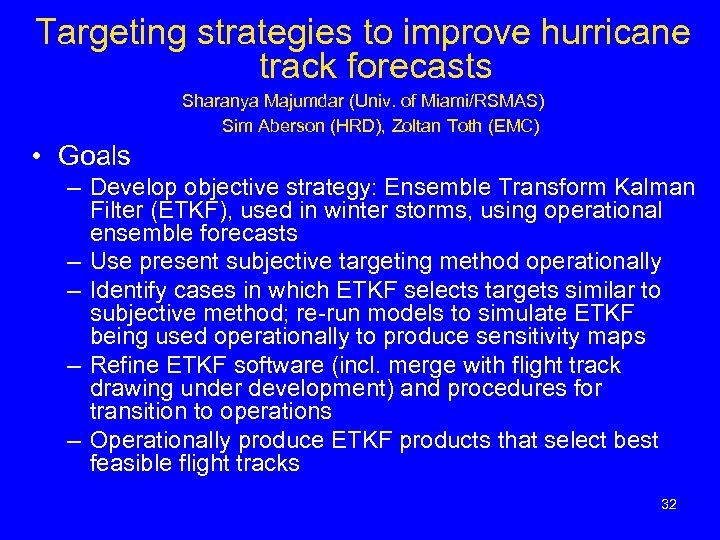 Targeting strategies to improve hurricane track forecasts Sharanya Majumdar (Univ. of Miami/RSMAS) Sim Aberson