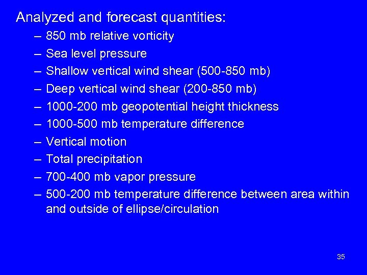 Analyzed and forecast quantities: – – – – – 850 mb relative vorticity Sea