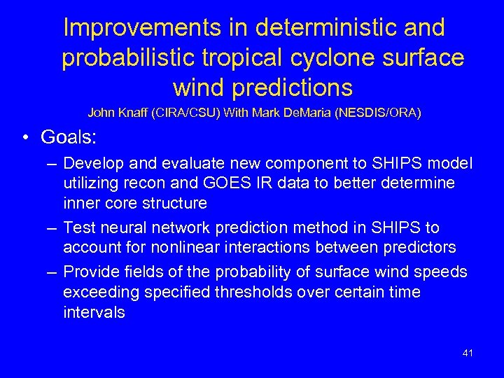 Improvements in deterministic and probabilistic tropical cyclone surface wind predictions John Knaff (CIRA/CSU) With
