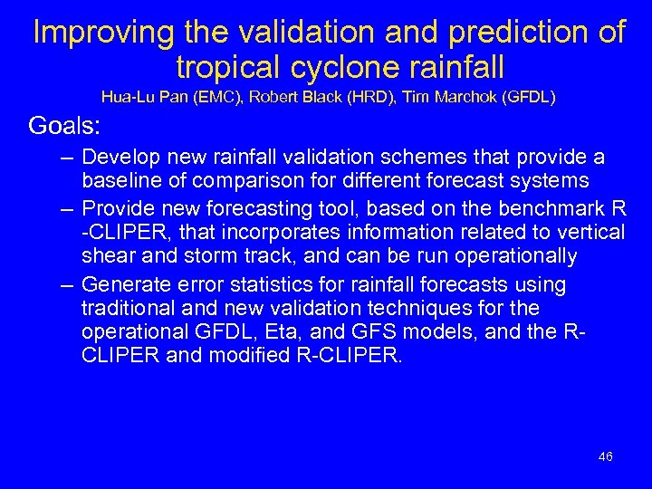 Improving the validation and prediction of tropical cyclone rainfall Hua-Lu Pan (EMC), Robert Black
