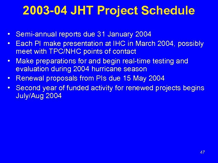 2003 -04 JHT Project Schedule • Semi-annual reports due 31 January 2004 • Each