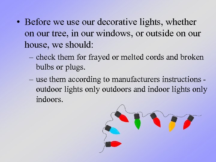  • Before we use our decorative lights, whether on our tree, in our