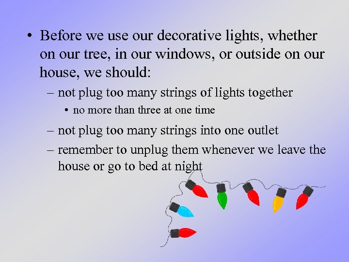  • Before we use our decorative lights, whether on our tree, in our