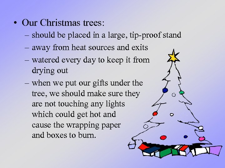  • Our Christmas trees: – should be placed in a large, tip-proof stand