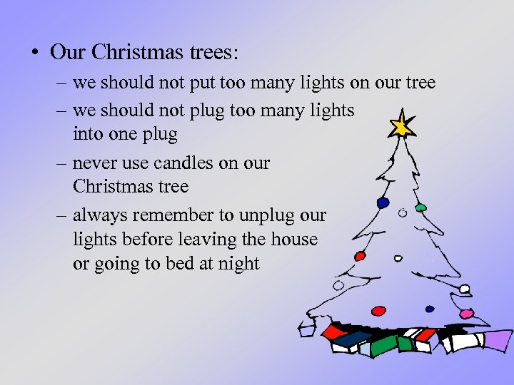 • Our Christmas trees: – we should not put too many lights on