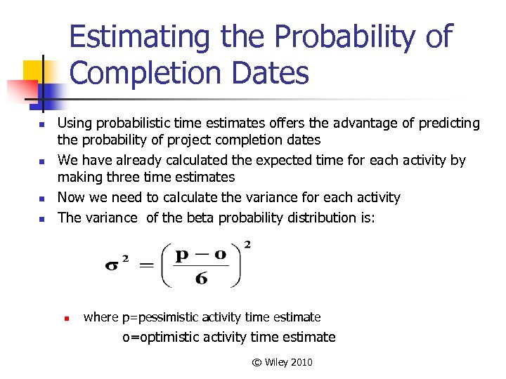 Estimating the Probability of Completion Dates n n Using probabilistic time estimates offers the