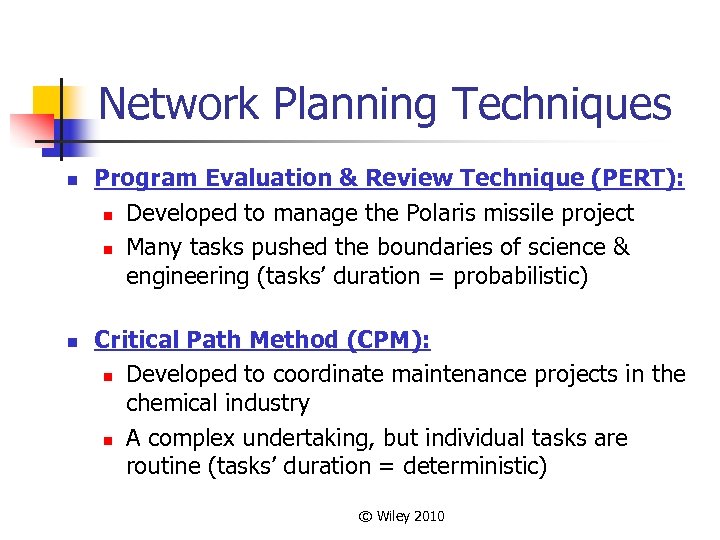 Network Planning Techniques n n Program Evaluation & Review Technique (PERT): n Developed to