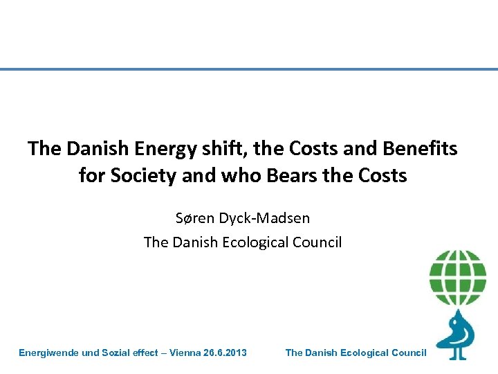 The Danish Energy shift, the Costs and Benefits for Society and who Bears the