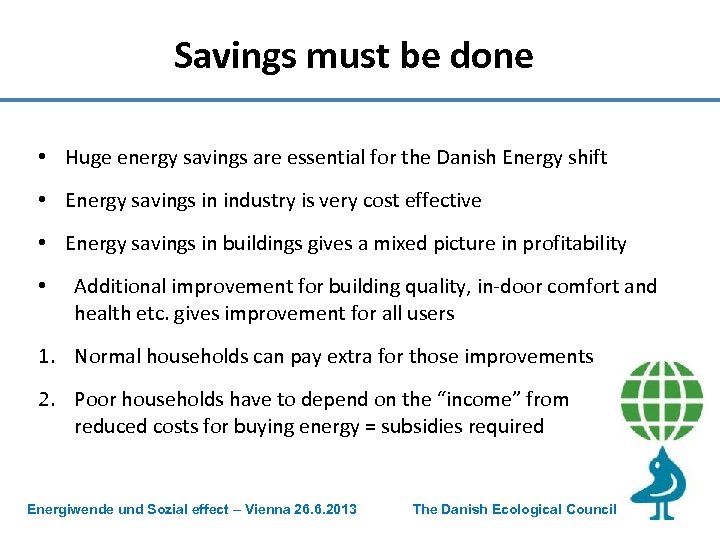 Savings must be done • Huge energy savings are essential for the Danish Energy