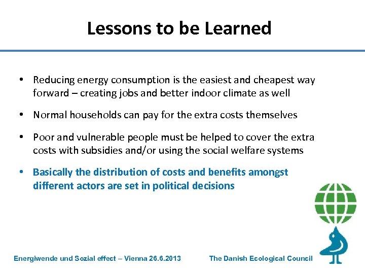 Lessons to be Learned • Reducing energy consumption is the easiest and cheapest way