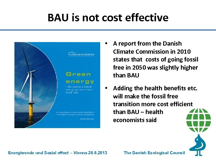 BAU is not cost effective • A report from the Danish Climate Commission in