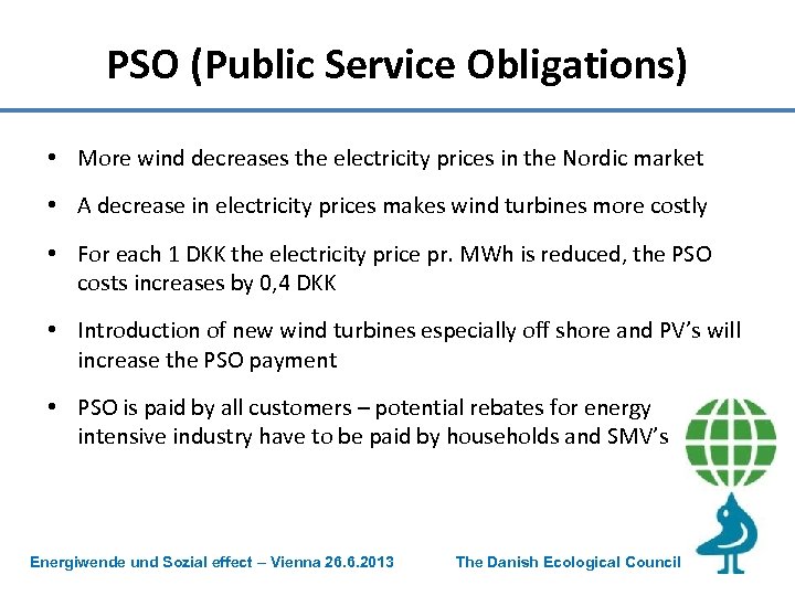 PSO (Public Service Obligations) • More wind decreases the electricity prices in the Nordic