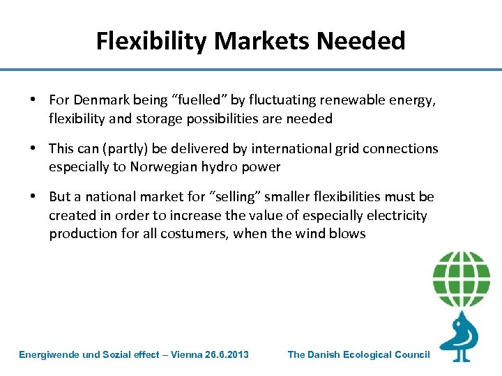 Flexibility Markets Needed • For Denmark being “fuelled” by fluctuating renewable energy, flexibility and