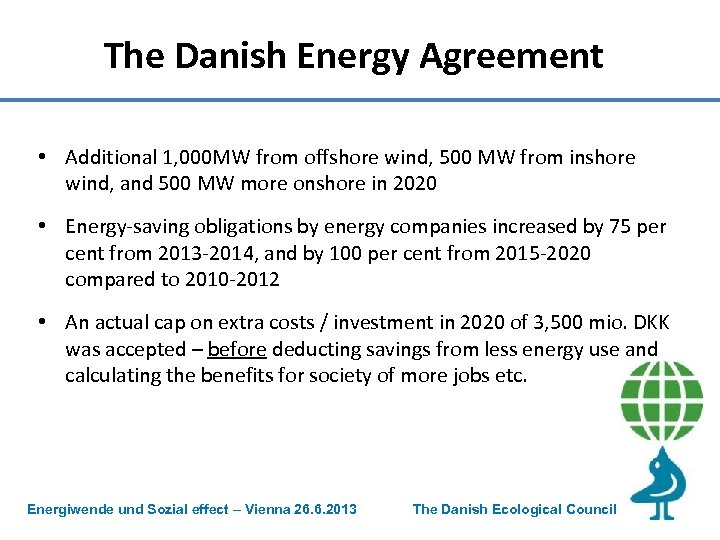 The Danish Energy Agreement • Additional 1, 000 MW from offshore wind, 500 MW