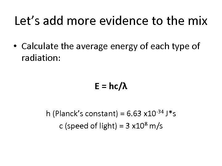 Let’s add more evidence to the mix • Calculate the average energy of each