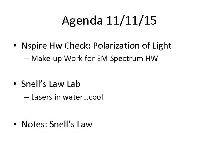 Agenda 11/11/15 • Nspire Hw Check: Polarization of Light – Make-up Work for EM