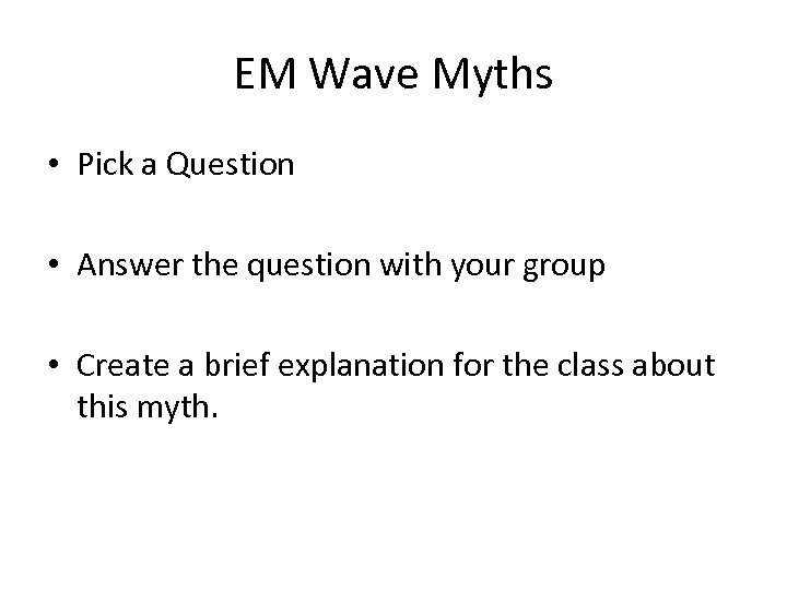 EM Wave Myths • Pick a Question • Answer the question with your group