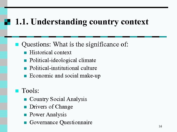 1. 1. Understanding country context n Questions: What is the significance of: n n