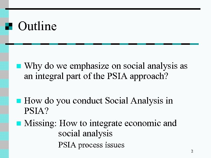 Outline n Why do we emphasize on social analysis as an integral part of