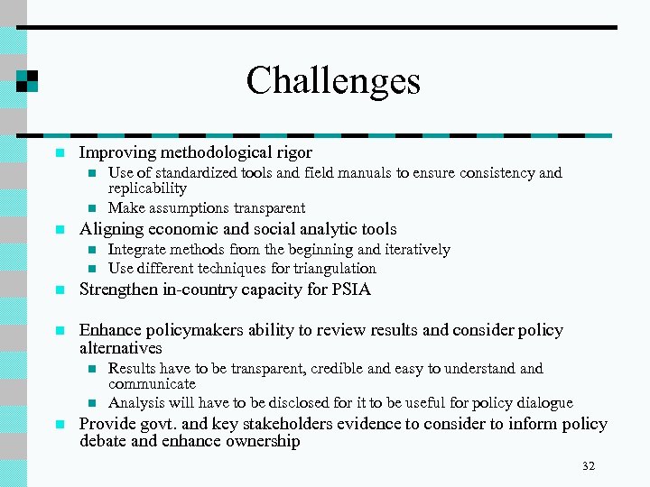  Challenges n Improving methodological rigor n n n Use of standardized tools and