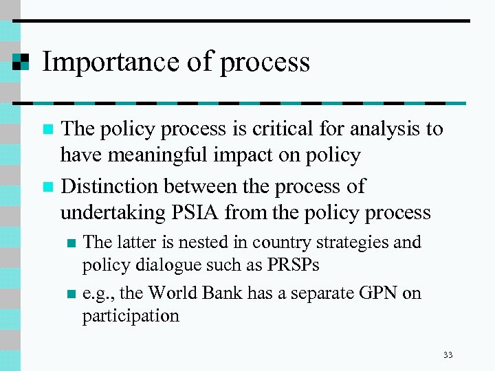 Importance of process The policy process is critical for analysis to have meaningful impact