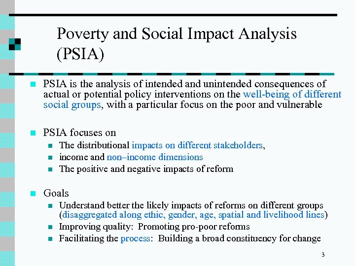 Poverty and Social Impact Analysis (PSIA) n PSIA is the analysis of intended and