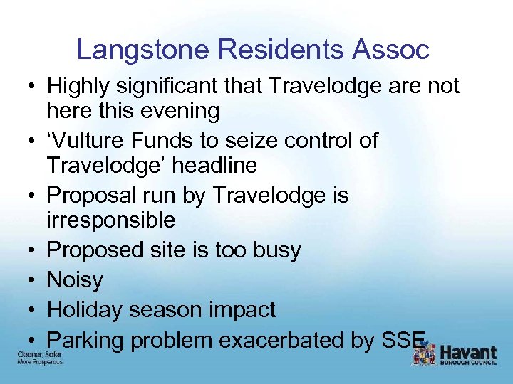 Langstone Residents Assoc • Highly significant that Travelodge are not here this evening •