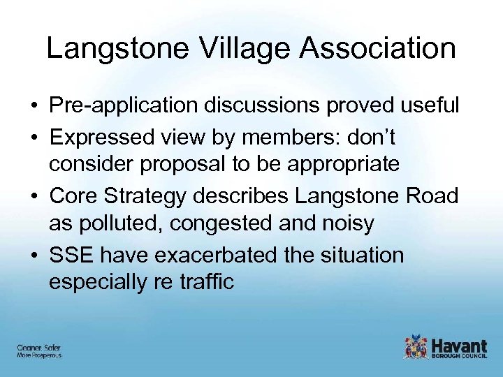 Langstone Village Association • Pre-application discussions proved useful • Expressed view by members: don’t