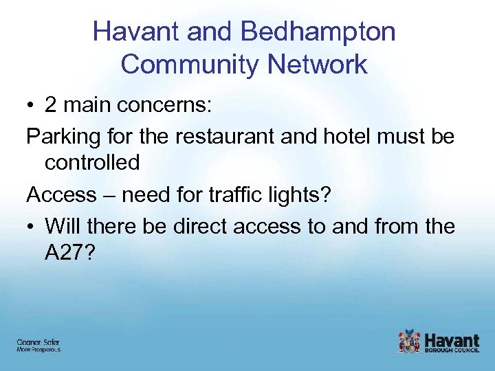 Havant and Bedhampton Community Network • 2 main concerns: Parking for the restaurant and