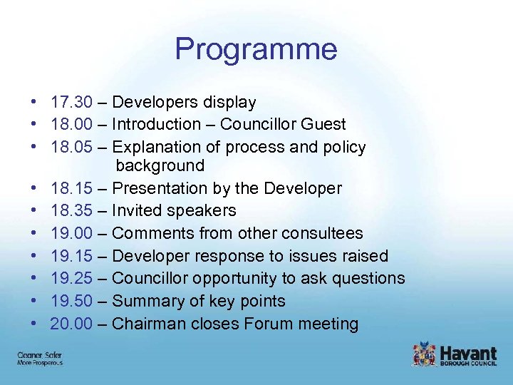 Programme • 17. 30 – Developers display • 18. 00 – Introduction – Councillor