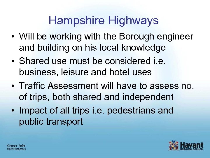 Hampshire Highways • Will be working with the Borough engineer and building on his