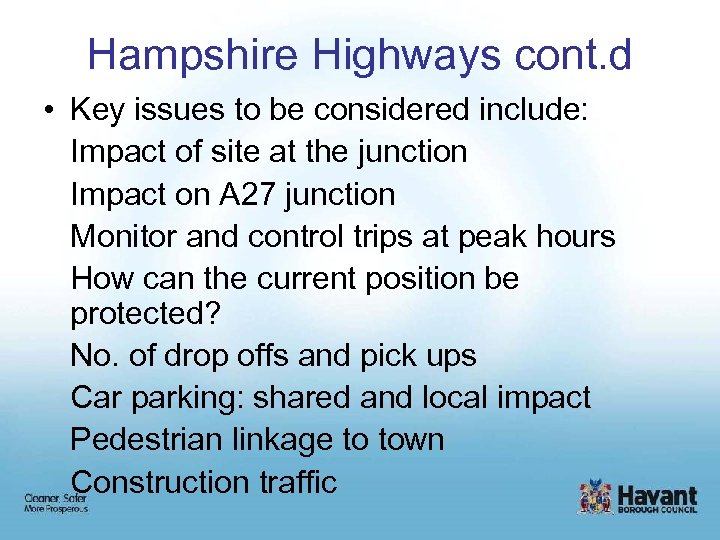 Hampshire Highways cont. d • Key issues to be considered include: Impact of site