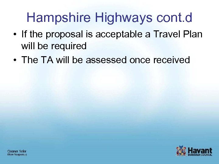 Hampshire Highways cont. d • If the proposal is acceptable a Travel Plan will