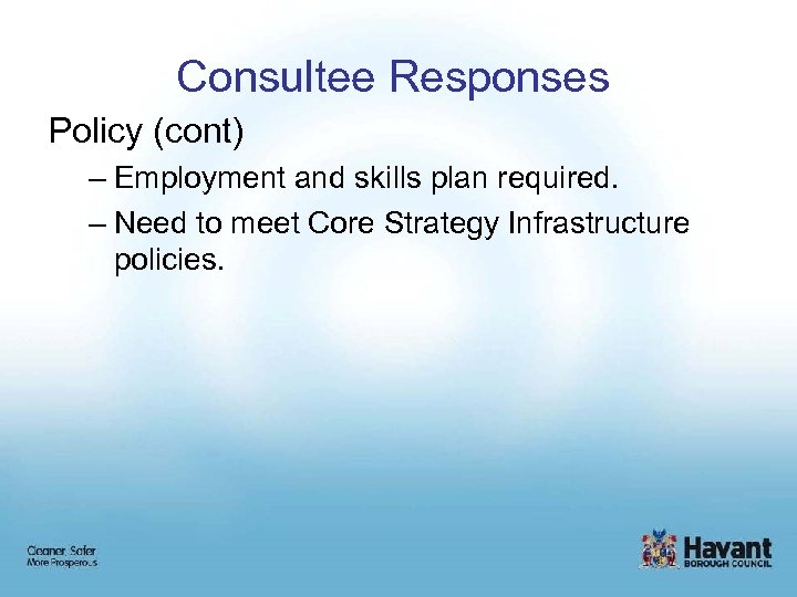 Consultee Responses Policy (cont) – Employment and skills plan required. – Need to meet